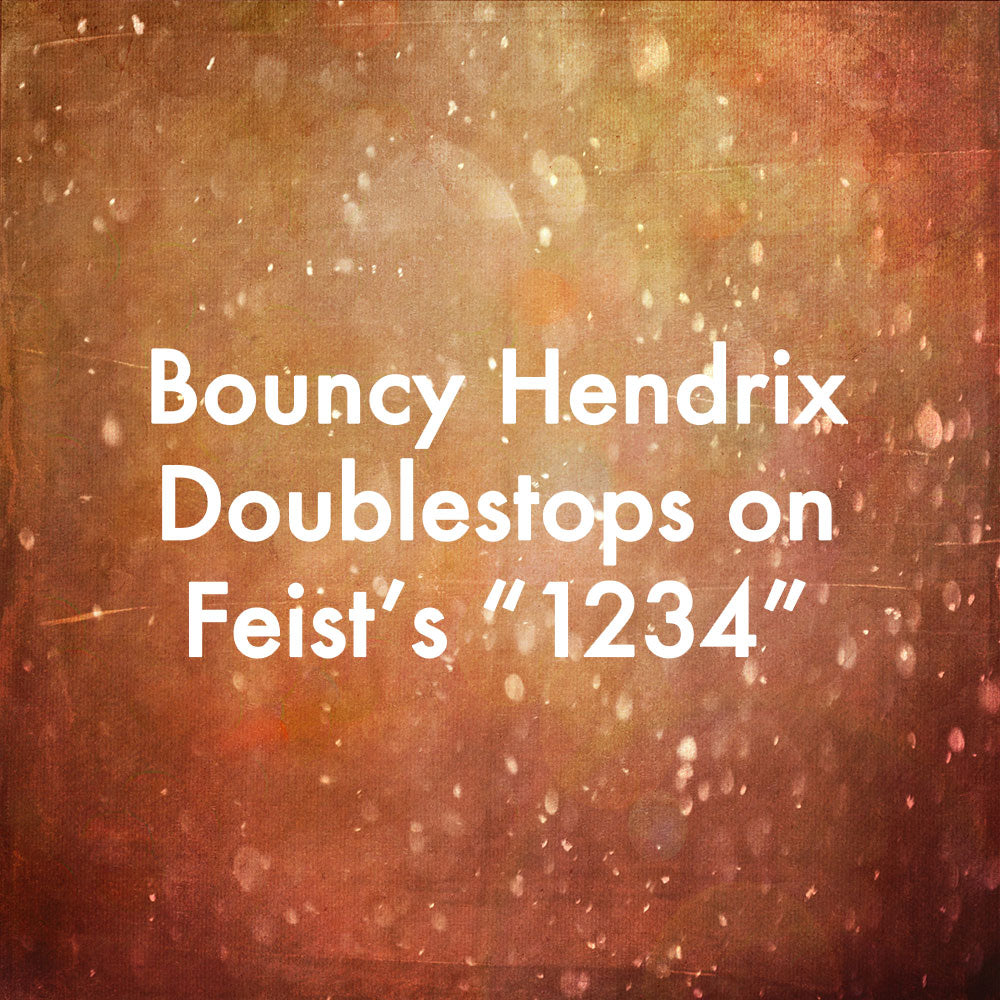 Bouncy Hendrix Doublestops on Feist&#39;s &quot;1234&quot;