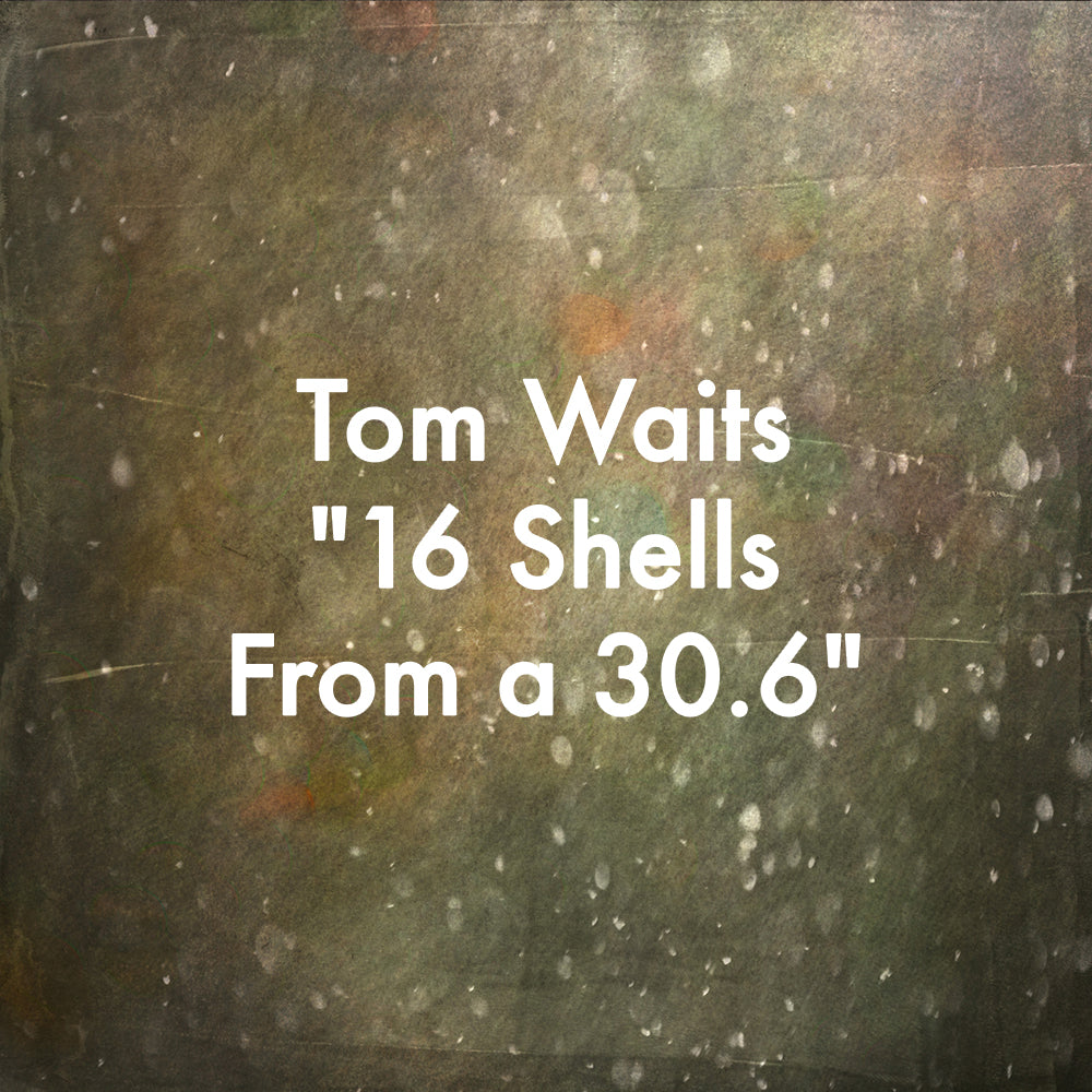 Tom Waits &quot;16 Shells From a 30.6&quot;