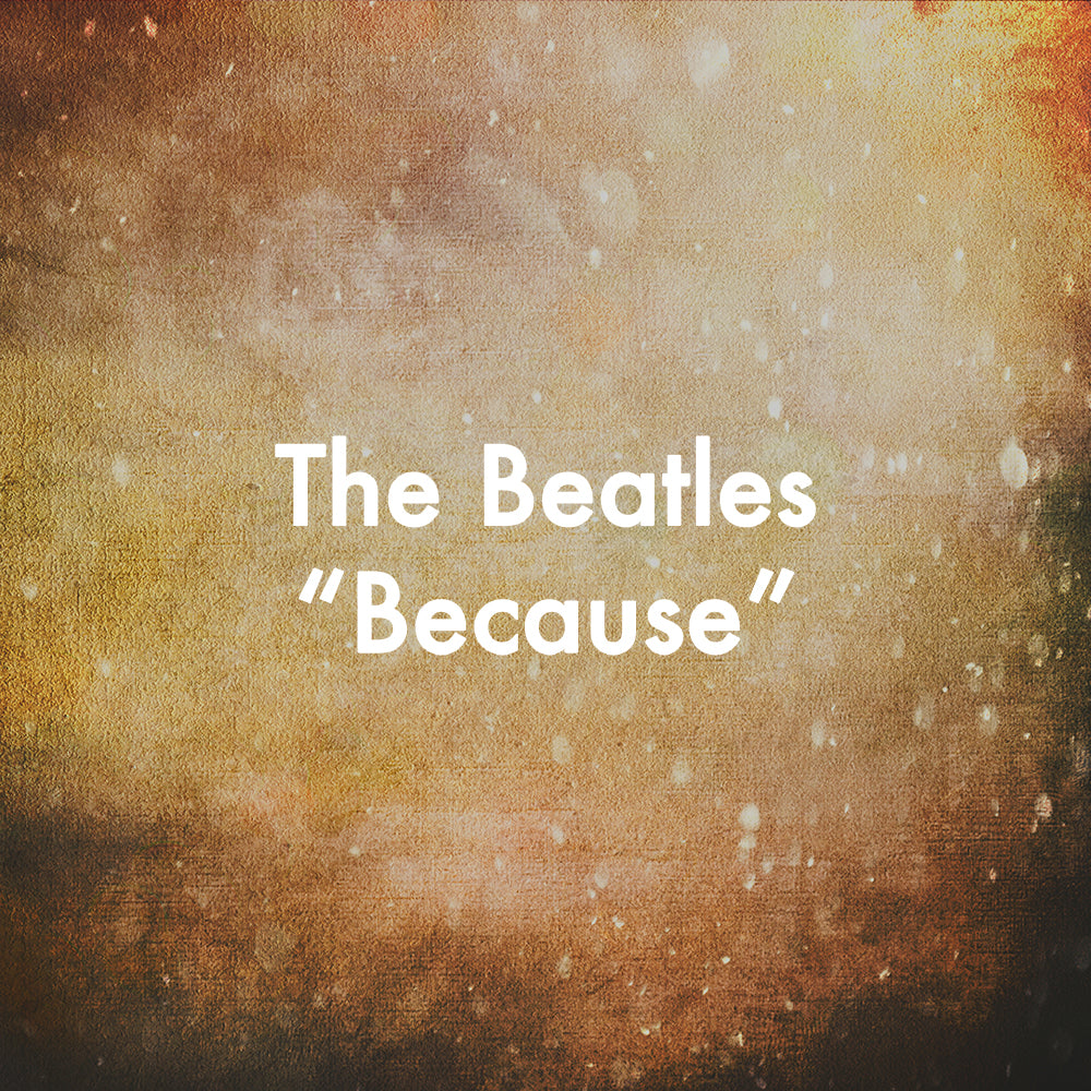 The Beatles &quot;Because&quot;