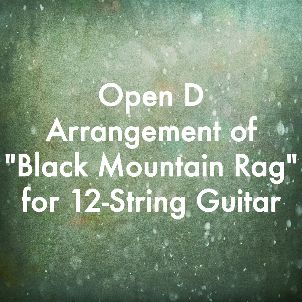 Open D Arrangement of "Black Mountain Rag" for 12-String Guitar