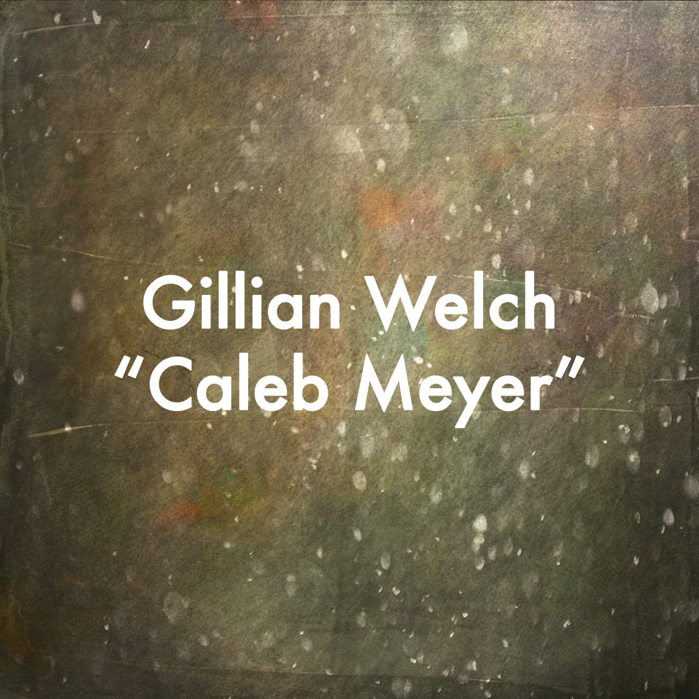 Gillian Welch &quot;Caleb Meyer&quot;