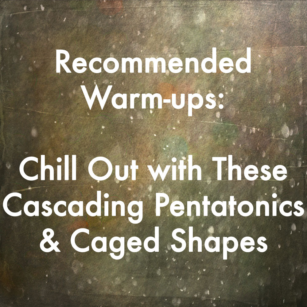 Chill Out with These Cascading Pentatonics and Caged Shapes