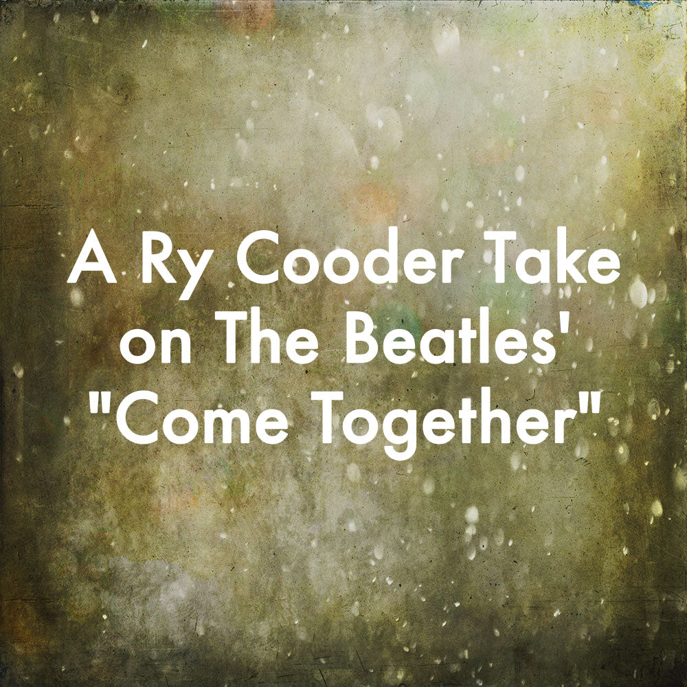 A Ry Cooder Take on The Beatles&#39; &quot;Come Together&quot;