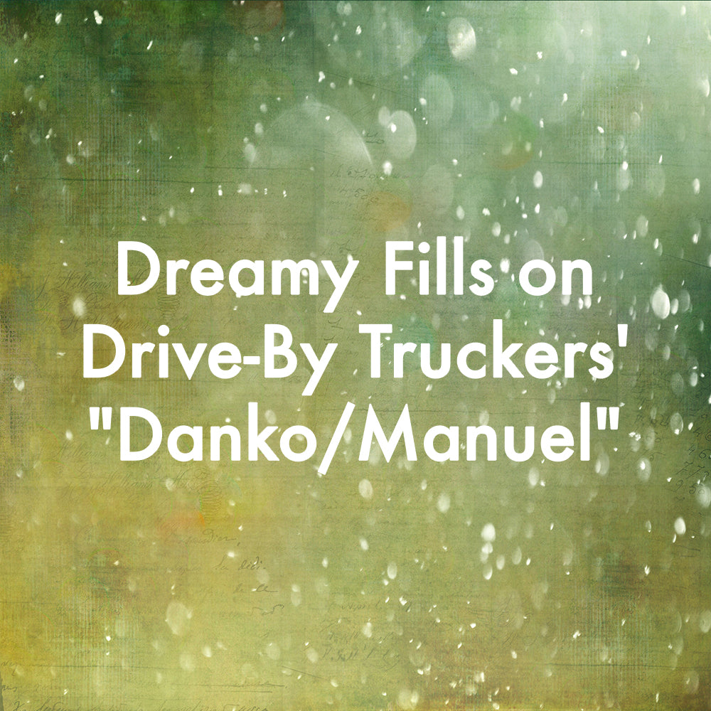 Dreamy Fills on Drive-By Truckers&#39; &quot;Danko/Manuel&quot;