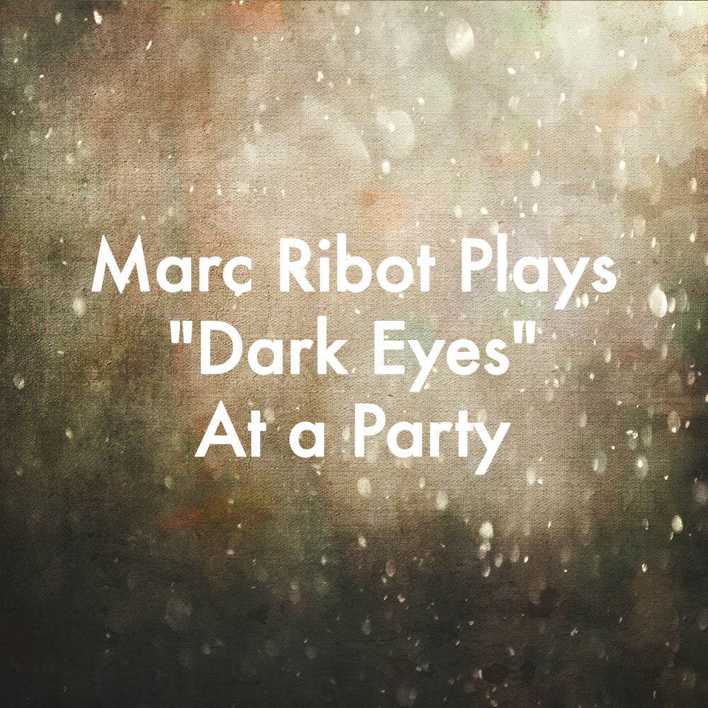 Marc Ribot Plays &quot;Dark Eyes&quot; at a Party