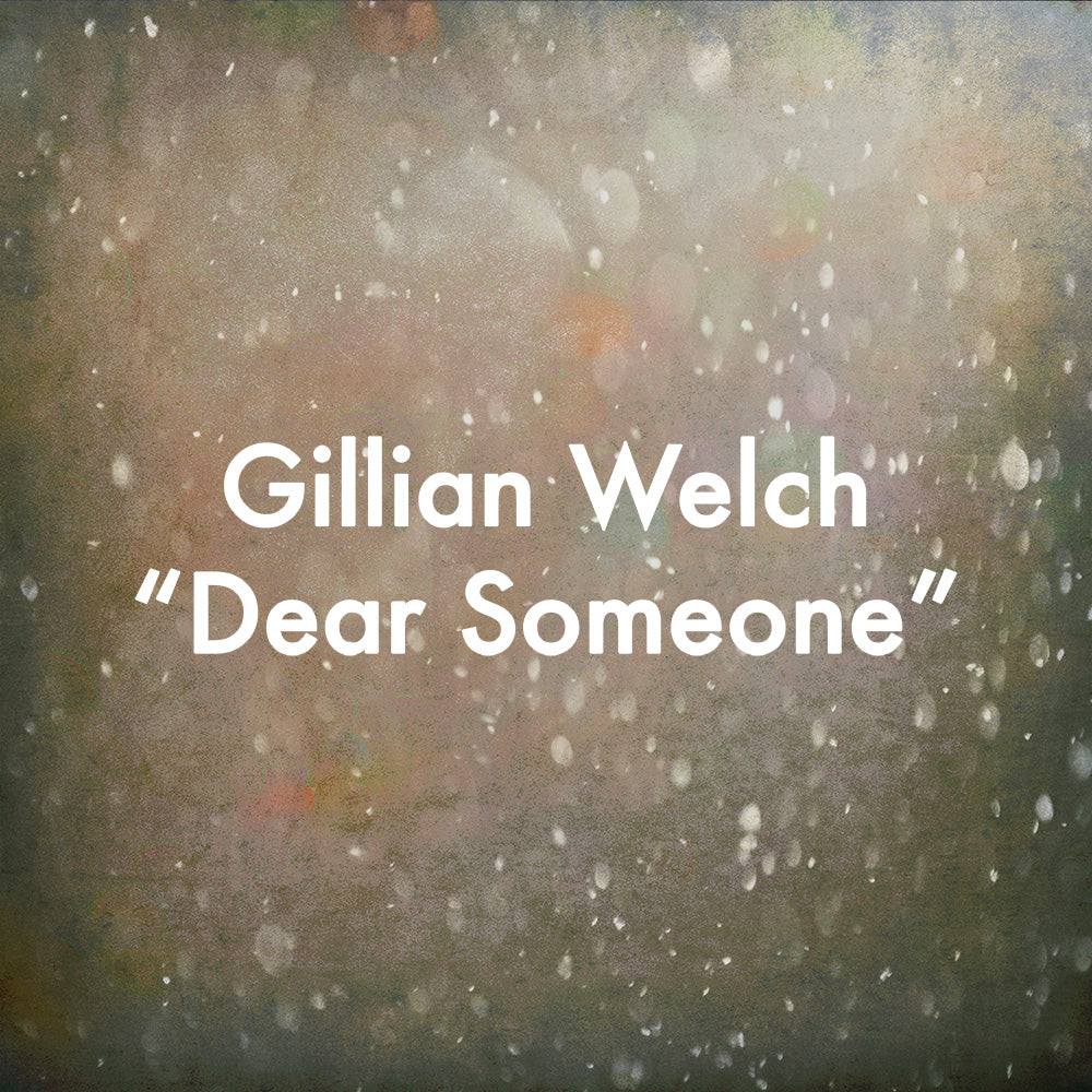 Gillian Welch &quot;Dear Someone&quot;
