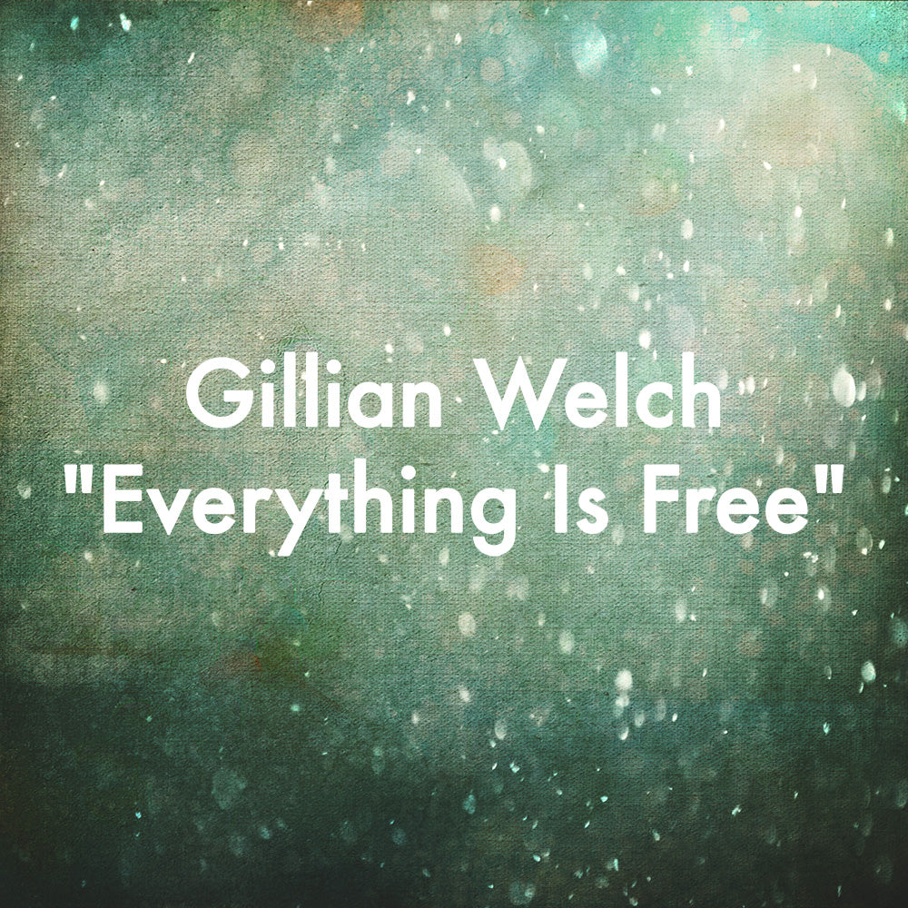 Gillian Welch &quot;Everything Is Free&quot;