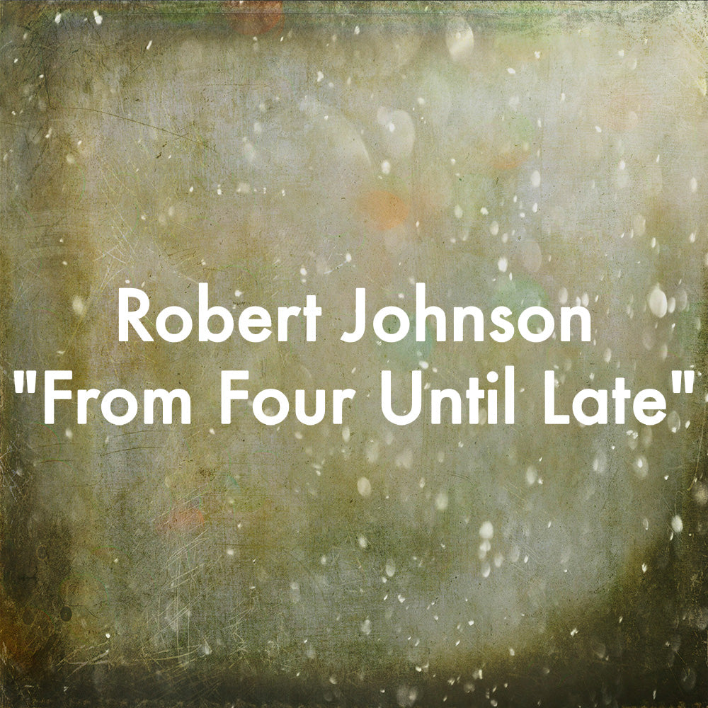 Robert Johnson &quot;From Four Until Late&quot;