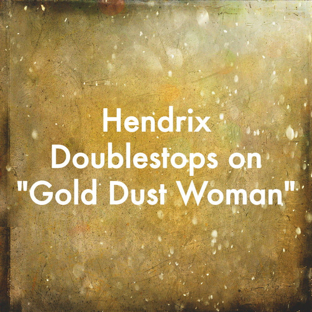 Hendrix Doublestops on &quot;Gold Dust Woman&quot;