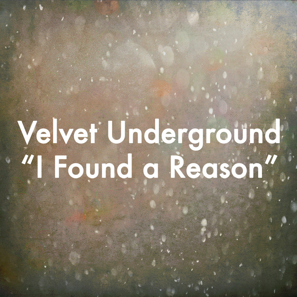Velvet Underground "I Found a Reason"