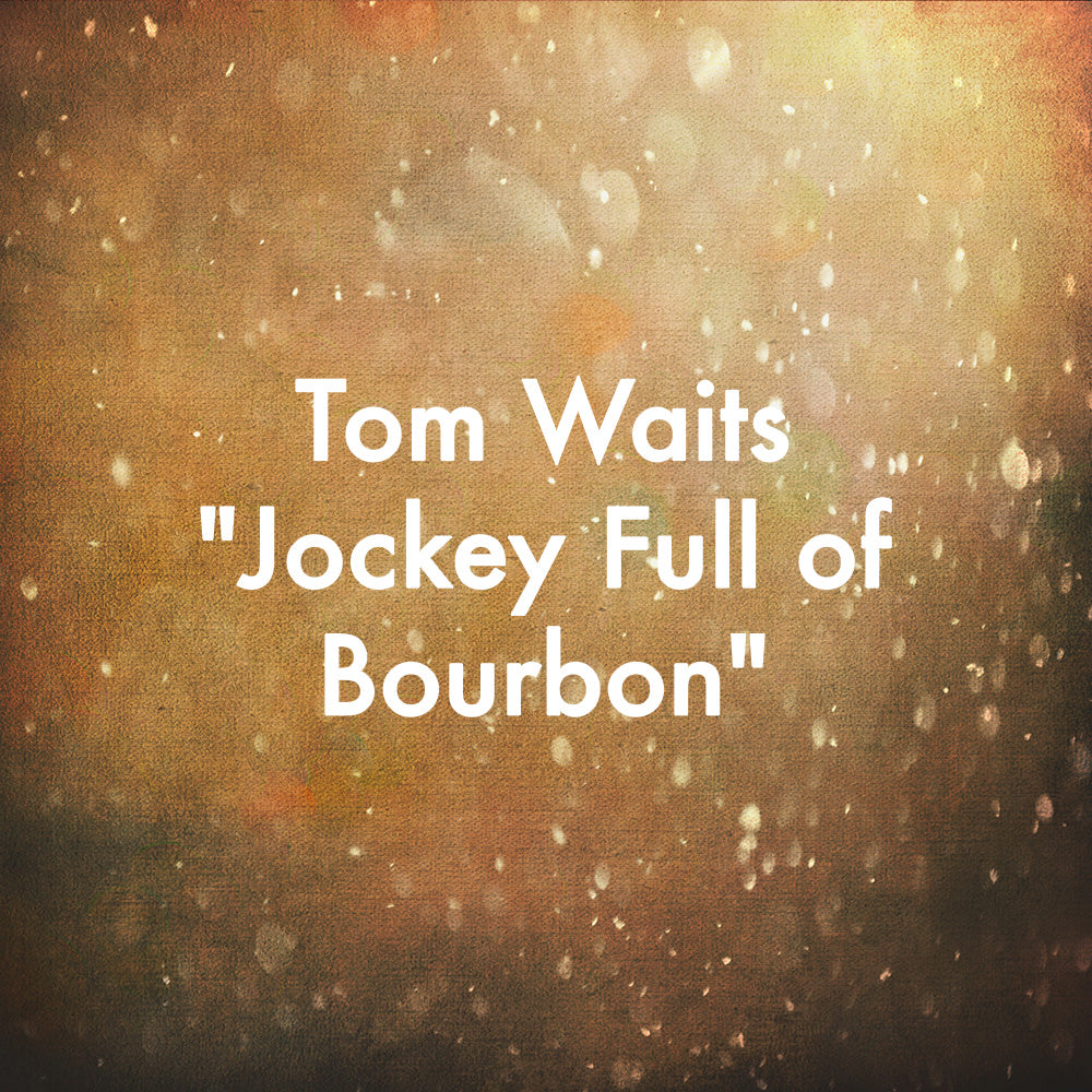 Tom Waits "Jockey Full of Bourbon"