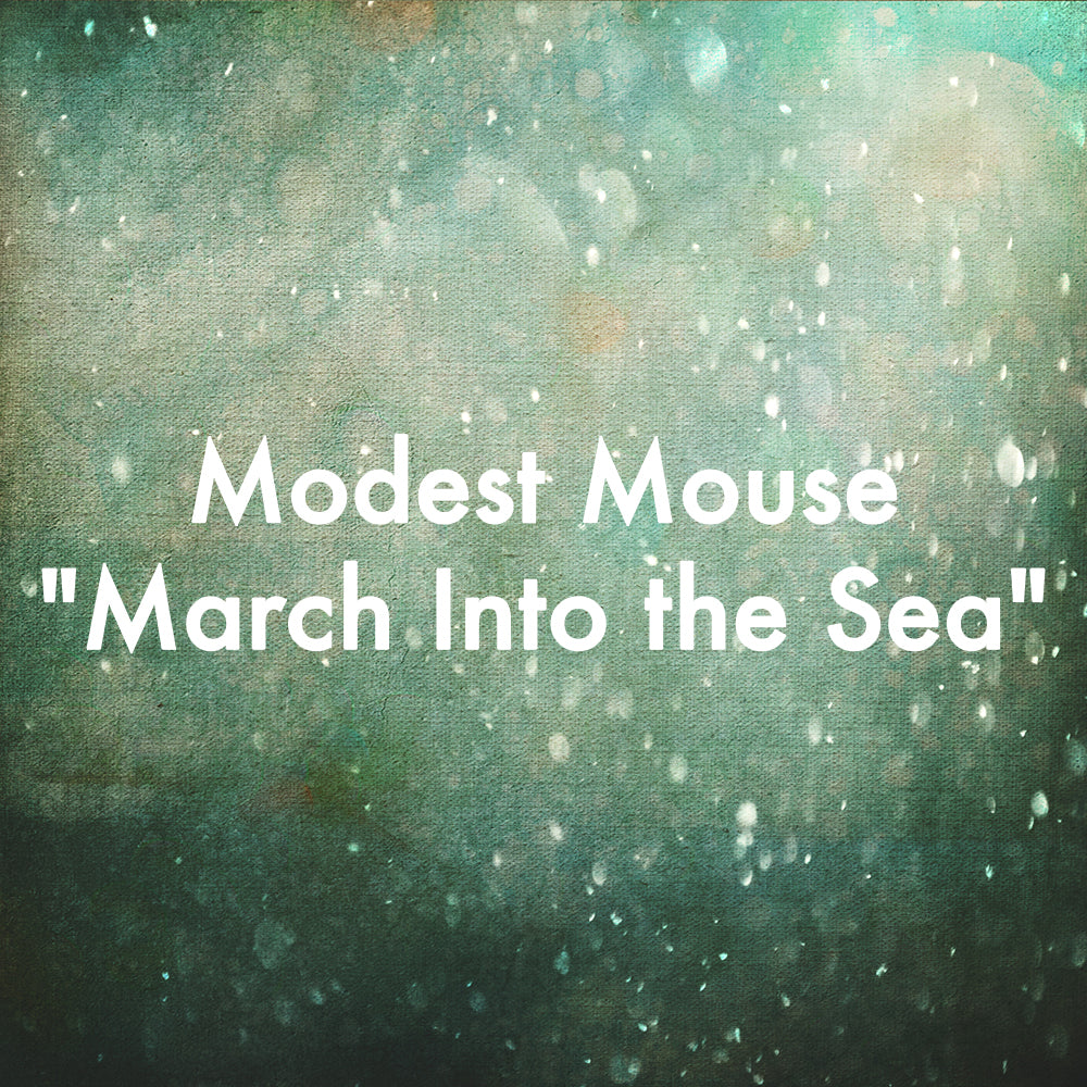 Modest Mouse &quot;March Into the Sea&quot;