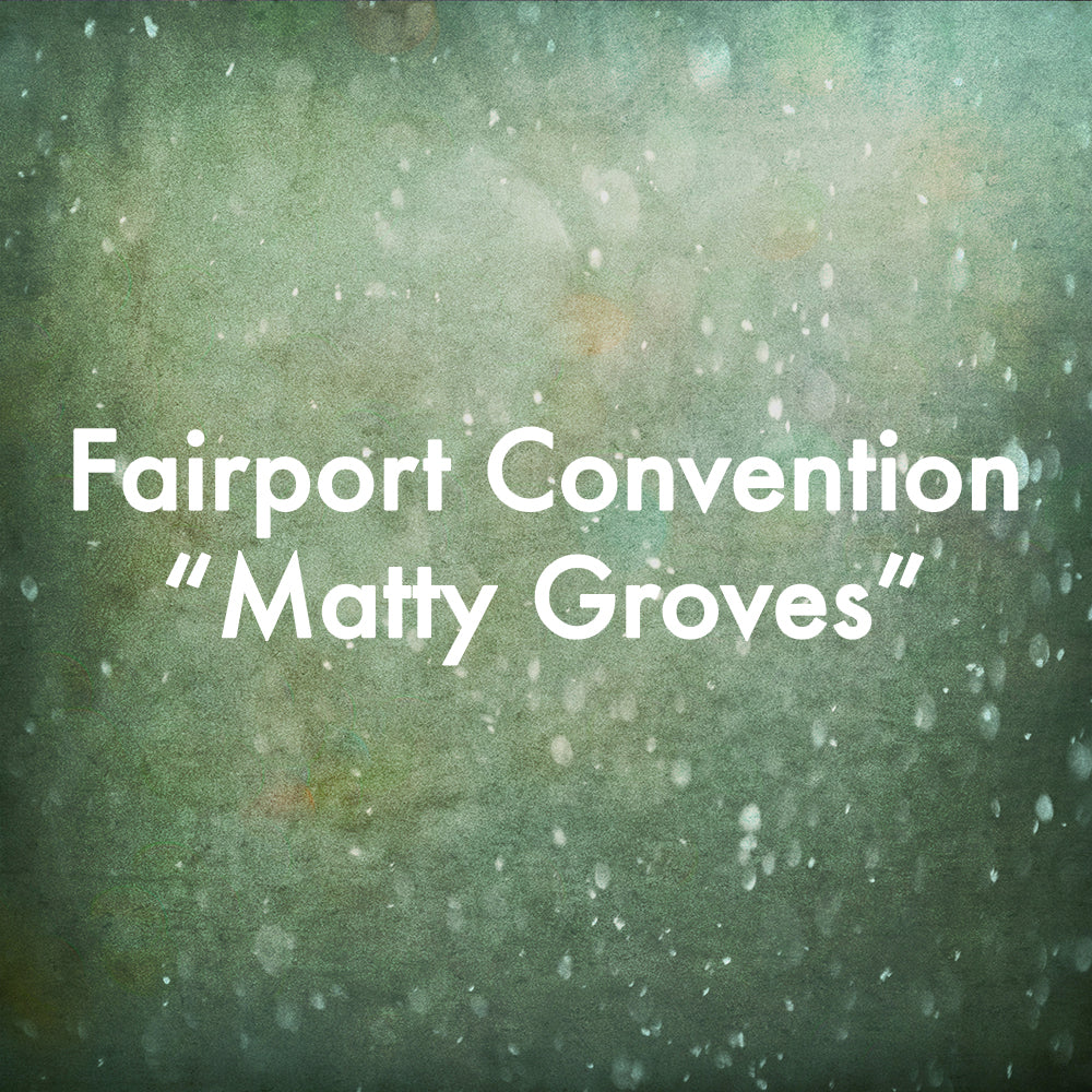 Fairport Convention &quot;Matty Groves&quot;