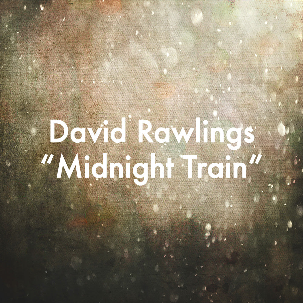 David Rawlings &quot;Midnight Train&quot;