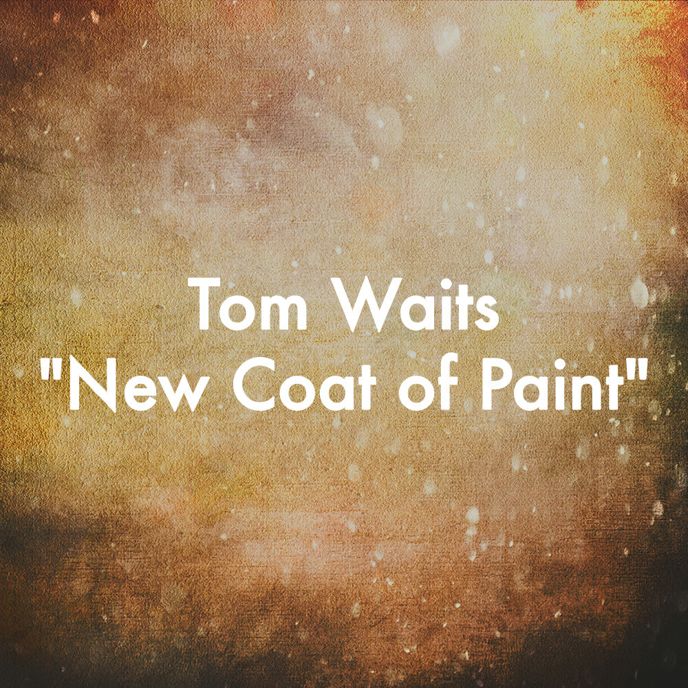 Tom Waits &quot;New Coat of Paint&quot;