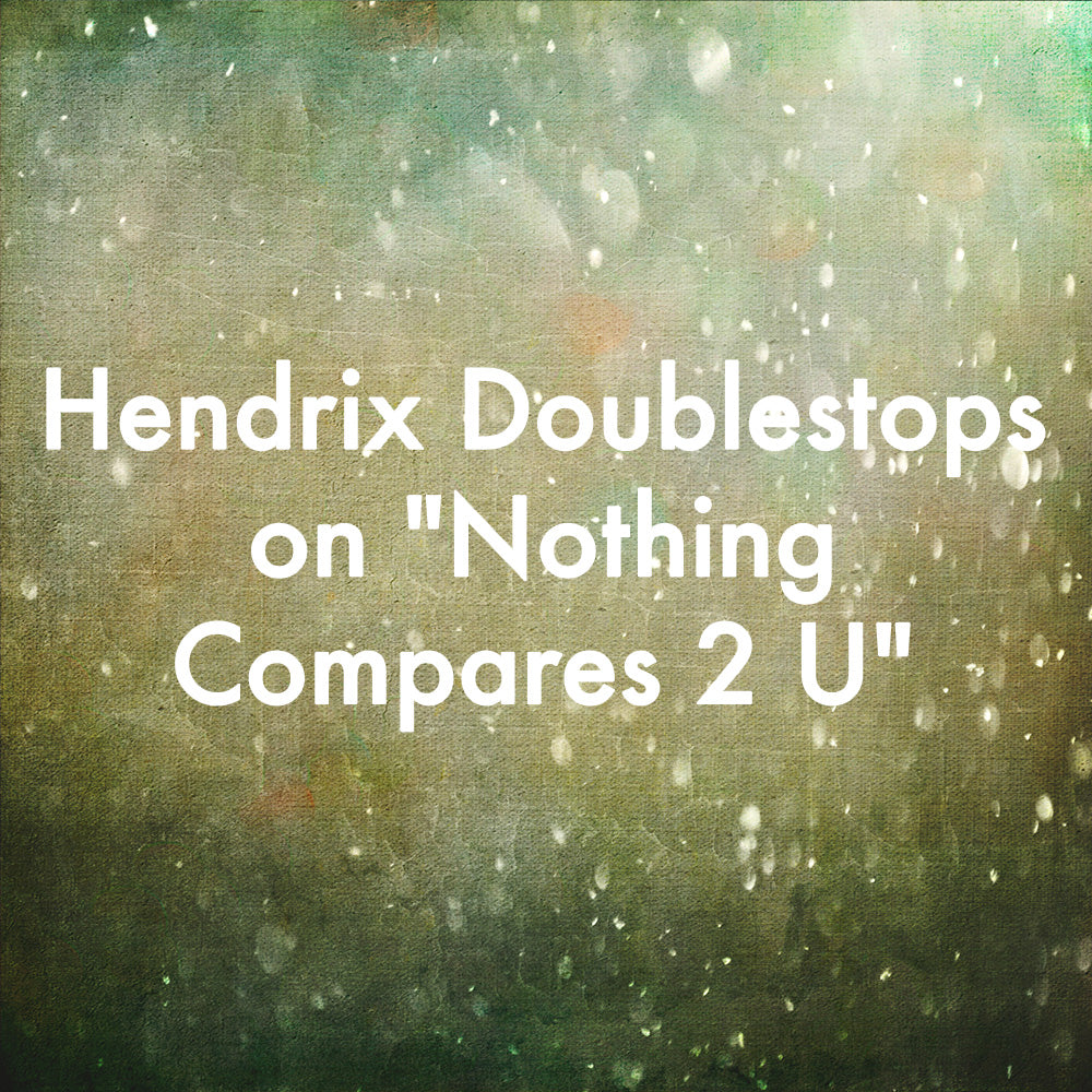 Hendrix Doublestops on &quot;Nothing Compares 2 U&quot;