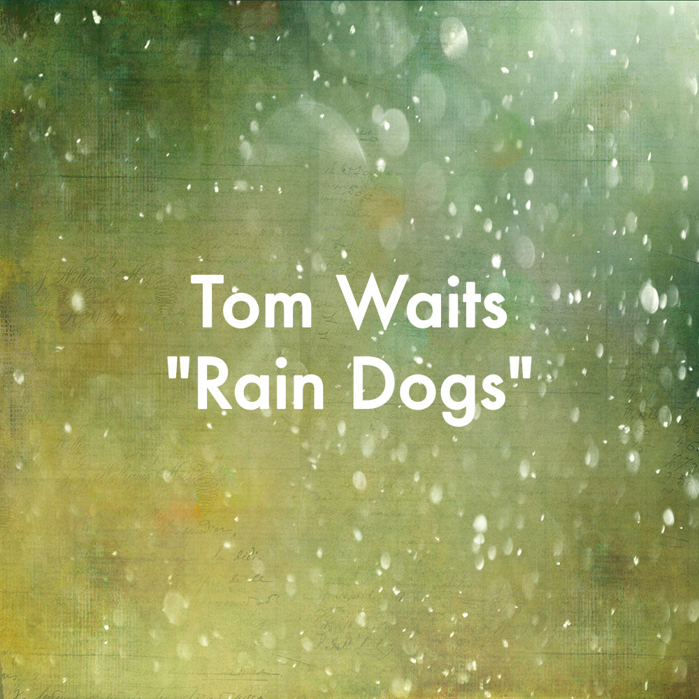 Tom Waits "Rain Dogs"