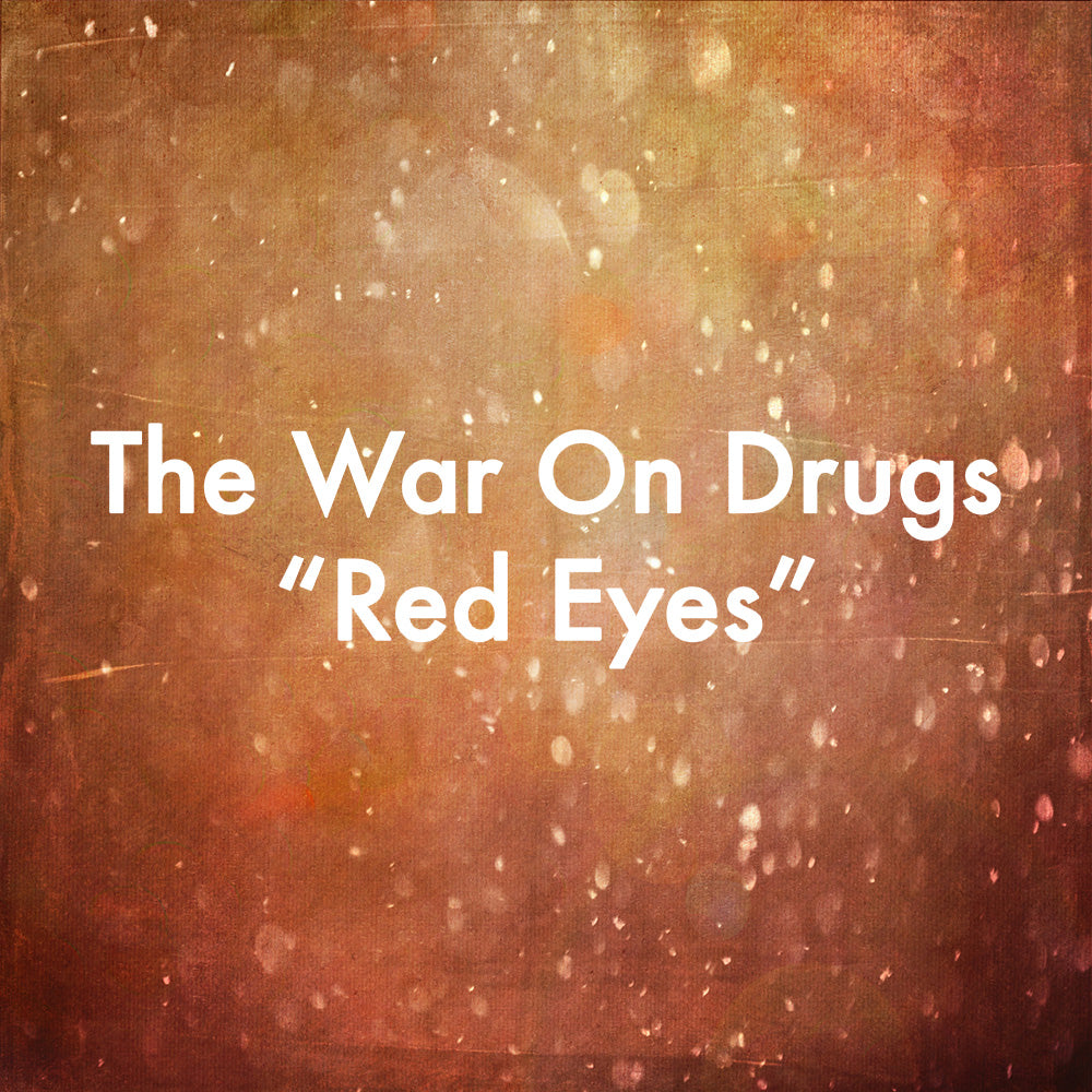 The War on Drugs &quot;Red Eyes&quot;