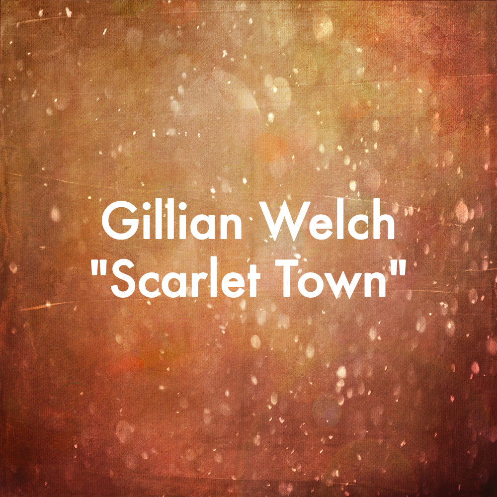Gillian Welch &quot;Scarlet Town&quot;