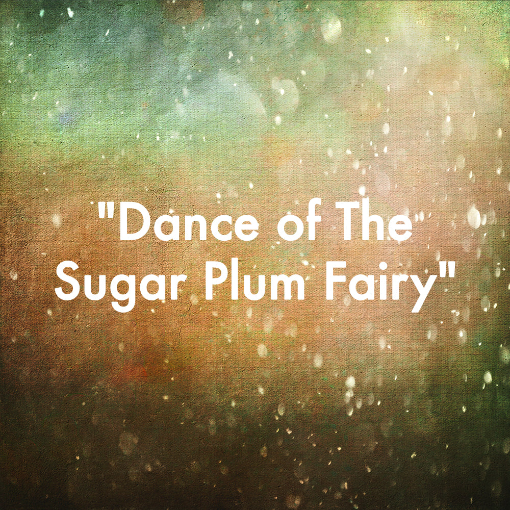 &quot;Dance of The Sugar Plum Fairy&quot;