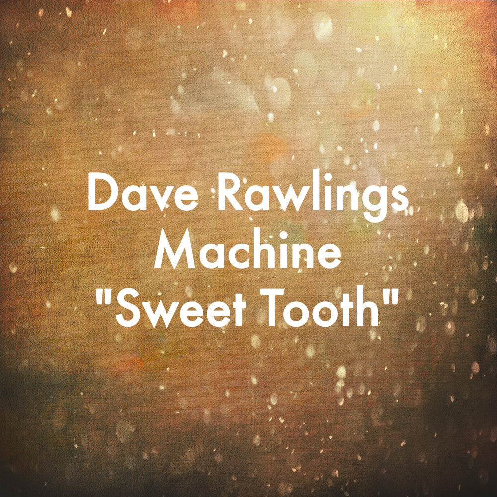 Dave Rawlings Machine &quot;Sweet Tooth&quot;