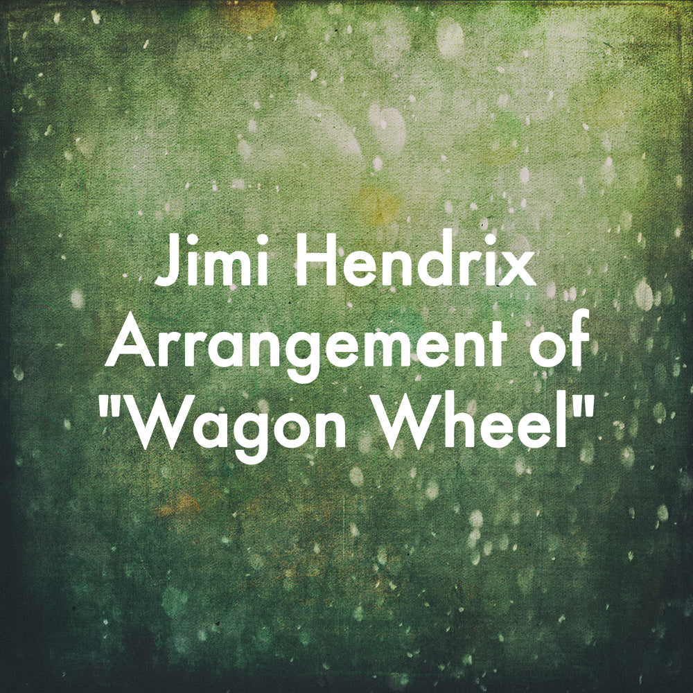 Jimi Hendrix Arrangement of &quot;Wagon Wheel&quot;